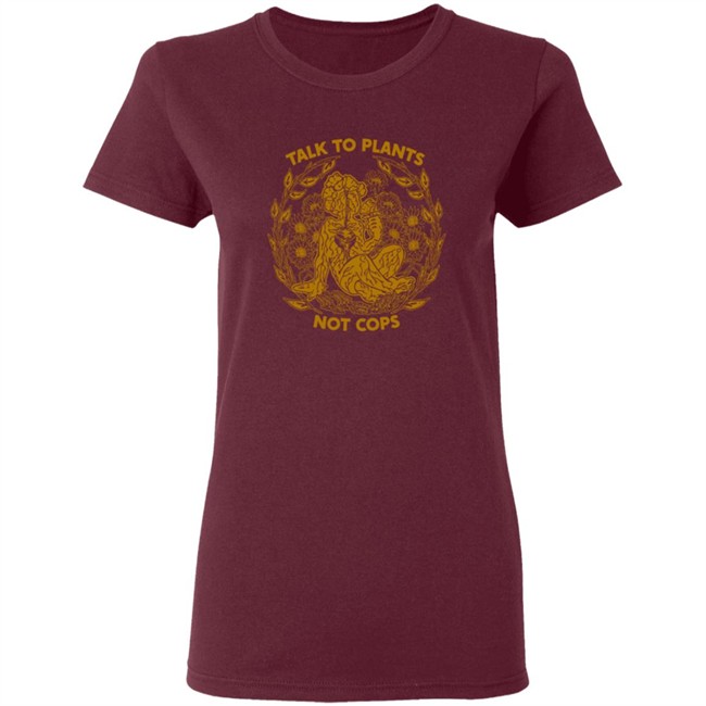 NoBonzo Merch Store Talk To Plants Not Cops Shirt NoBonzo Merch Store Talk To Plants Not Cops Shirt