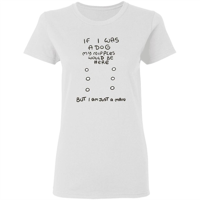 Mister Hayden Merch If I Was A Dog Tee Shirt Mister Hayden Merch If I Was A Dog Tee Shirt
