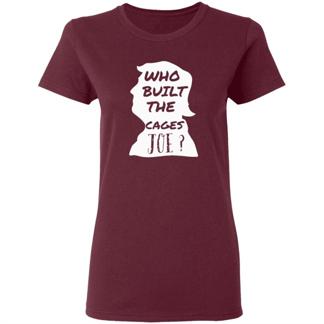 Donald Trump Who Built The Cages Joe Tee Shirt Donald Trump Who Built The Cages Joe Tee Shirt