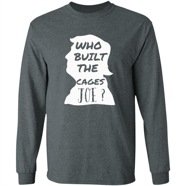 Donald Trump Who Built The Cages Joe Tee Shirt Donald Trump Who Built The Cages Joe Tee Shirt