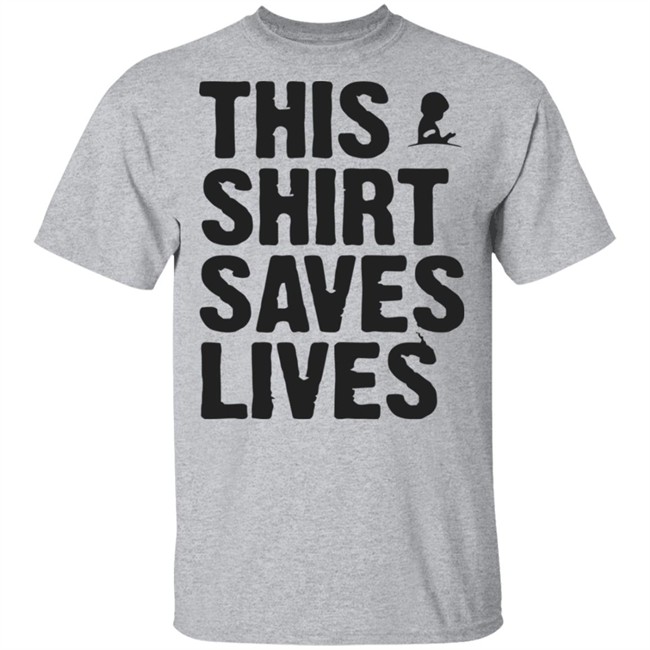 This Shirt Saves Lives T Shirt This Shirt Saves Lives T Shirt