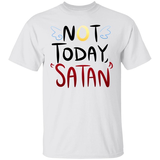 Not Today Satan Shirt Not Today Satan Cute Shirt