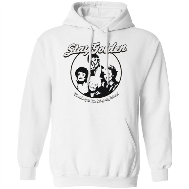 Thank You For Being A Friend The Golden Girls 'Stay Golden' Golden Squad State of Mind white shirt Thank You For Being A Friend The Golden Girls 'Stay Golden' Golden Squad State of Mind white shirt
