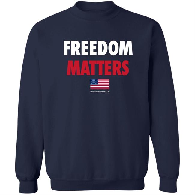 Laura Ingraham Store Freedom Matters Sweatshirt