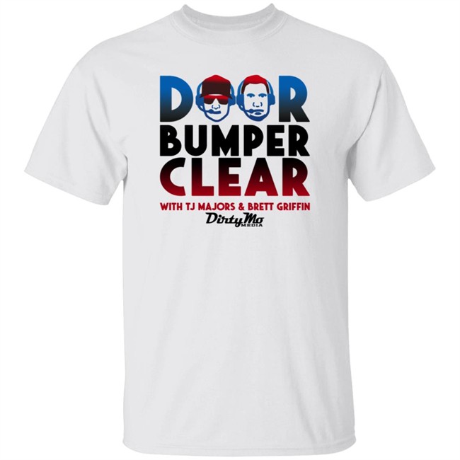 Door Bumper Clear Dirty With Tj Majors & Brett Griffin Mo Media T Shirt