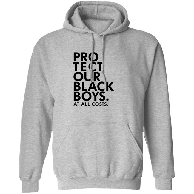 Limited Edition Protect Our Black Boys At All Costs Hoodie Limited Edition Protect Our Black Boys At All Costs Hoodie