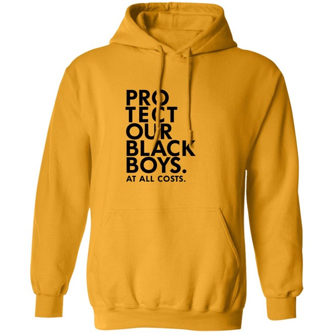 Limited Edition Protect Our Black Boys At All Costs Hoodie Limited Edition Protect Our Black Boys At All Costs Hoodie
