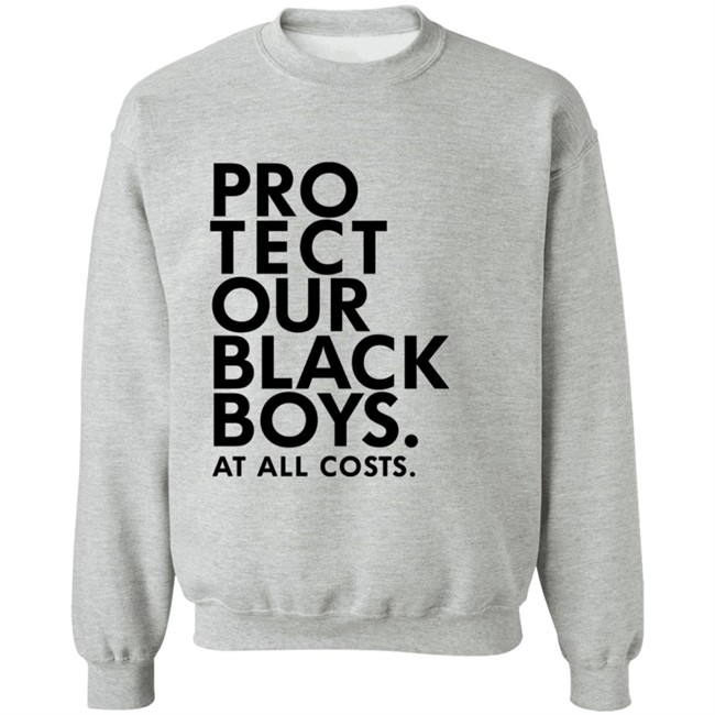 Limited Edition Protect Our Black Boys At All Costs Hoodie Limited Edition Protect Our Black Boys At All Costs Hoodie