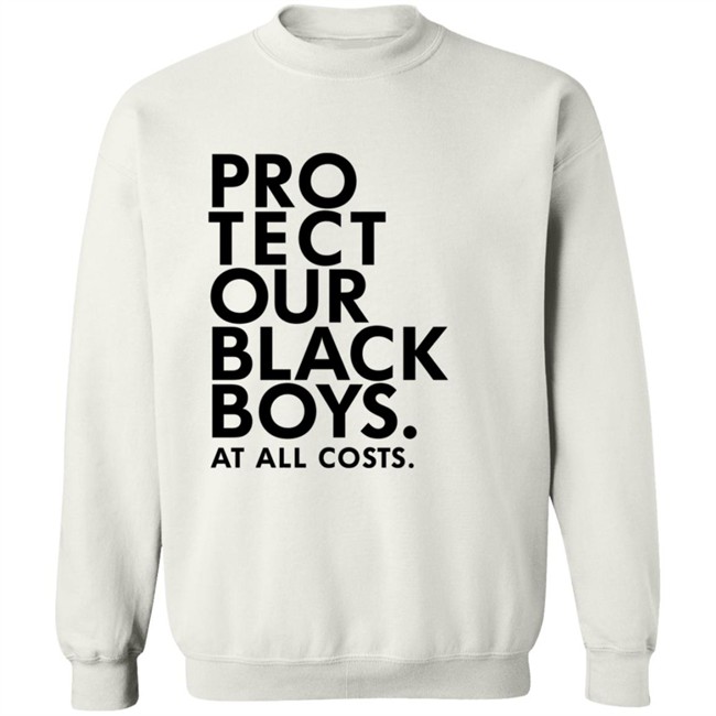 Limited Edition Protect Our Black Boys At All Costs Hoodie Limited Edition Protect Our Black Boys At All Costs Hoodie