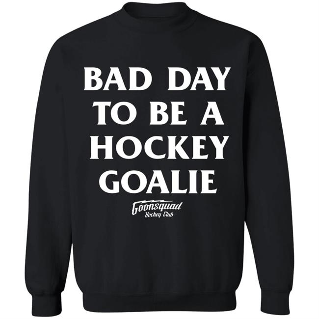 Bring Hockey Back Merch Goonsquad Hockey Club Bad Day To Be A Hockey Goalie Shirt Bring Hockey Back Merch Goonsquad Hockey Club Bad Day To Be A Hockey Goalie Shirt