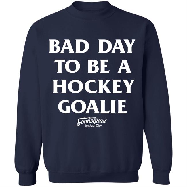 Bring Hockey Back Merch Goonsquad Hockey Club Bad Day To Be A Hockey Goalie Shirt Bring Hockey Back Merch Goonsquad Hockey Club Bad Day To Be A Hockey Goalie Shirt