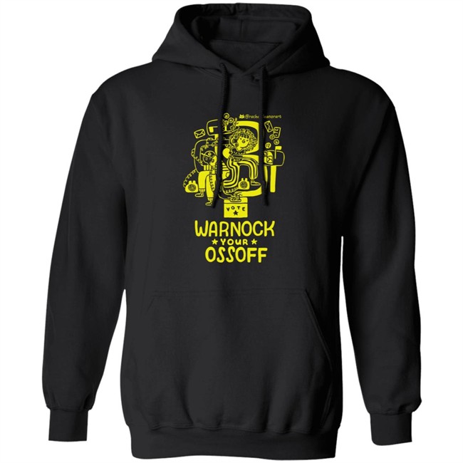 Limited Edition Warnock Your Ossoff Merch Tee Shirt Sweatshirt Limited Edition Warnock Your Ossoff Merch Tee Shirt Sweatshirt