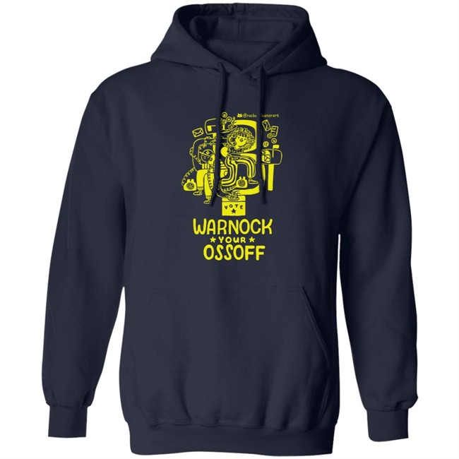 Limited Edition Warnock Your Ossoff Merch Tee Shirt Sweatshirt Limited Edition Warnock Your Ossoff Merch Tee Shirt Sweatshirt