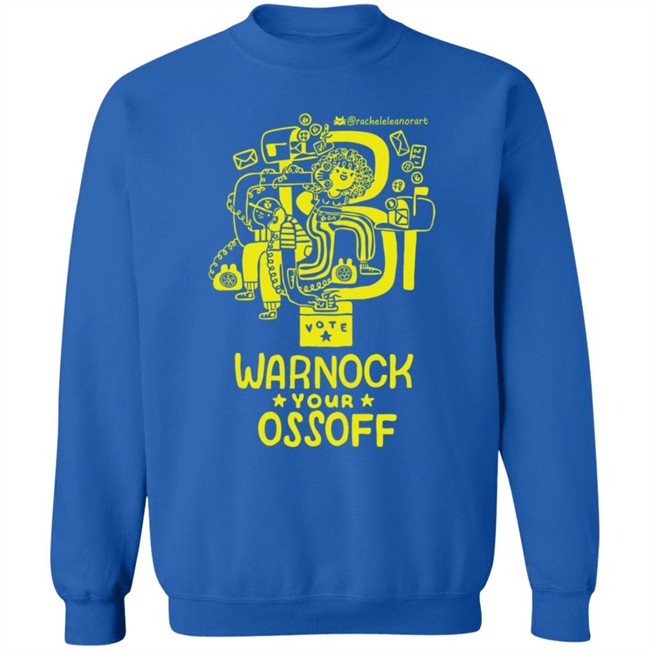 Limited Edition Warnock Your Ossoff Merch Tee Shirt Sweatshirt Limited Edition Warnock Your Ossoff Merch Tee Shirt Sweatshirt