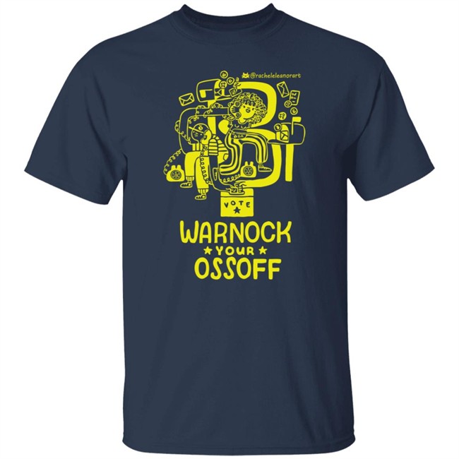 Limited Edition Warnock Your Ossoff Merch Tee Shirt Sweatshirt Limited Edition Warnock Your Ossoff Merch Tee Shirt Sweatshirt