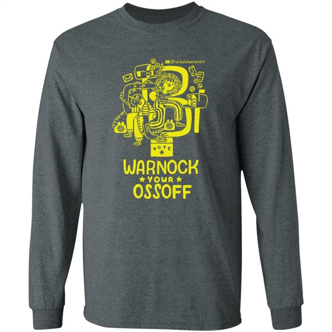 Limited Edition Warnock Your Ossoff Merch Tee Shirt Sweatshirt Limited Edition Warnock Your Ossoff Merch Tee Shirt Sweatshirt