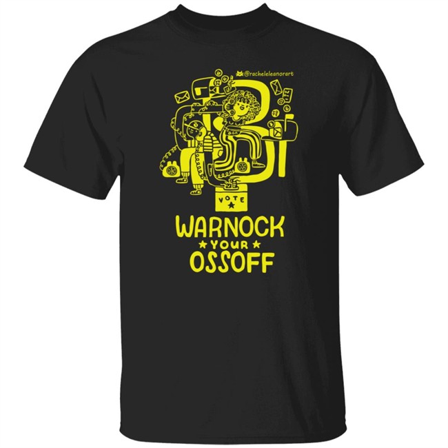 Limited Edition Warnock Your Ossoff Merch Tee Shirt Sweatshirt Limited Edition Warnock Your Ossoff Merch Tee Shirt Sweatshirt