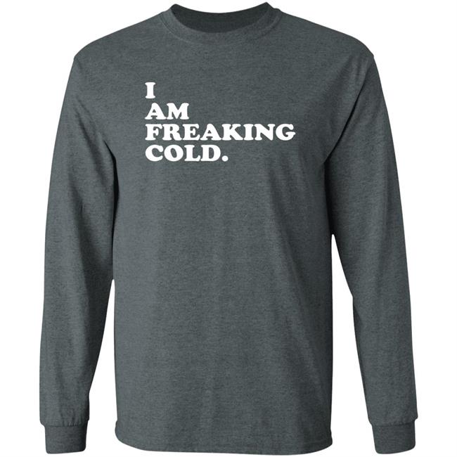 I Am Freaking Cold Hoodie Alisha Grauso I Am Freaking Cold Hoodie Alisha Grauso