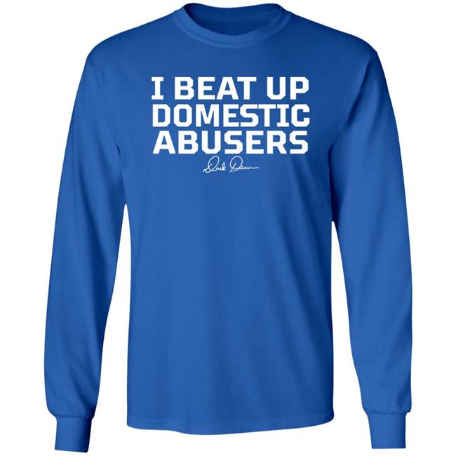 Derek Brunson Store Merch I Beat Up Domestic Abusers Shirt Derek Brunson Store Merch I Beat Up Domestic Abusers Shirt