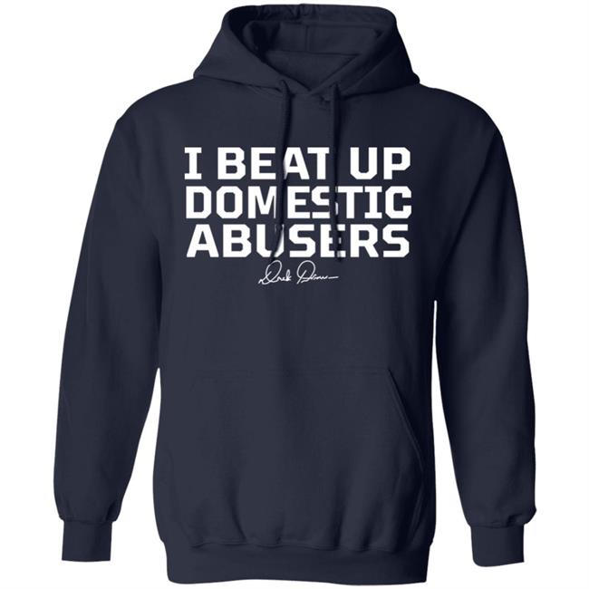 Derek Brunson Store Merch I Beat Up Domestic Abusers Shirt Derek Brunson Store Merch I Beat Up Domestic Abusers Shirt