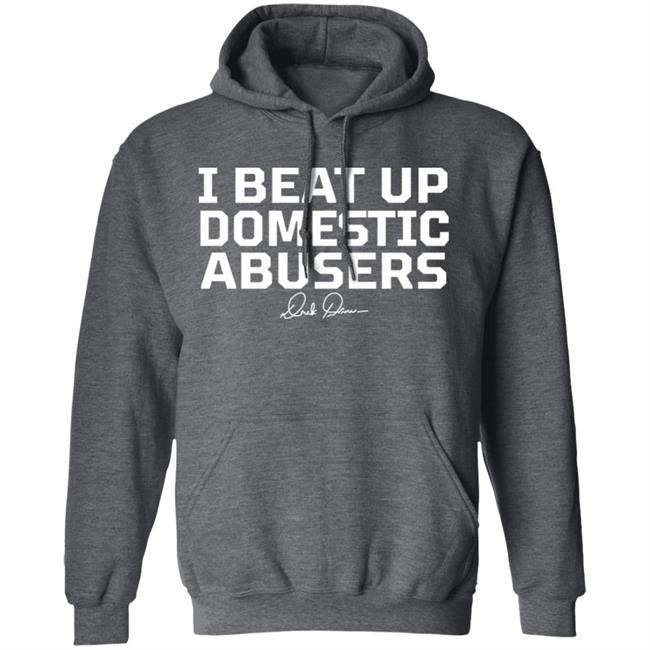 Derek Brunson Store Merch I Beat Up Domestic Abusers Shirt Derek Brunson Store Merch I Beat Up Domestic Abusers Shirt