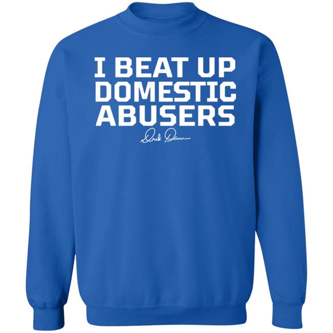 Derek Brunson Store Merch I Beat Up Domestic Abusers Shirt Derek Brunson Store Merch I Beat Up Domestic Abusers Shirt