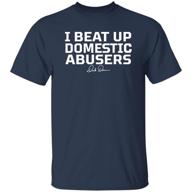 Derek Brunson Store Merch I Beat Up Domestic Abusers Shirt Derek Brunson Store Merch I Beat Up Domestic Abusers Shirt