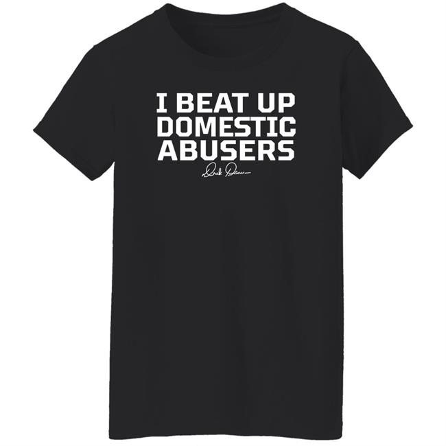 Derek Brunson Store Merch I Beat Up Domestic Abusers Shirt Derek Brunson Store Merch I Beat Up Domestic Abusers Shirt