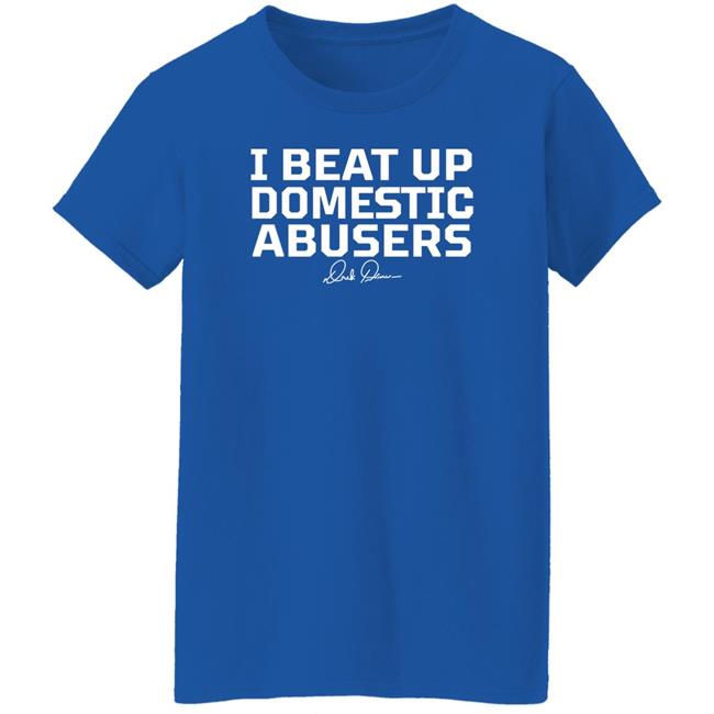 Derek Brunson Store Merch I Beat Up Domestic Abusers Shirt Derek Brunson Store Merch I Beat Up Domestic Abusers Shirt