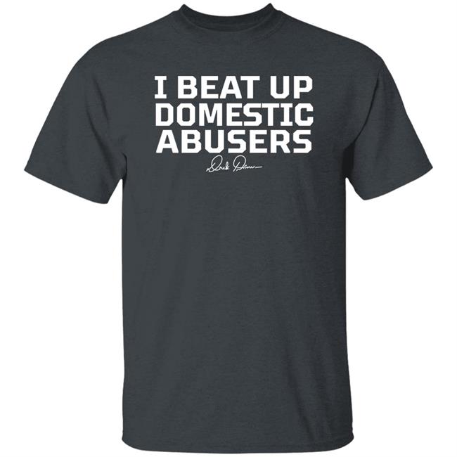 Derek Brunson Store Merch I Beat Up Domestic Abusers Shirt Derek Brunson Store Merch I Beat Up Domestic Abusers Shirt