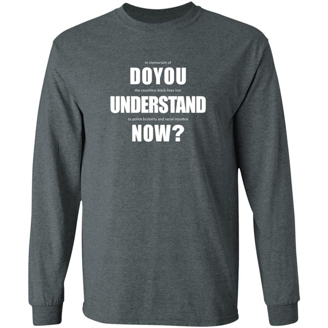 Do You Understand Now Shirt Do You Understand Now Shirt