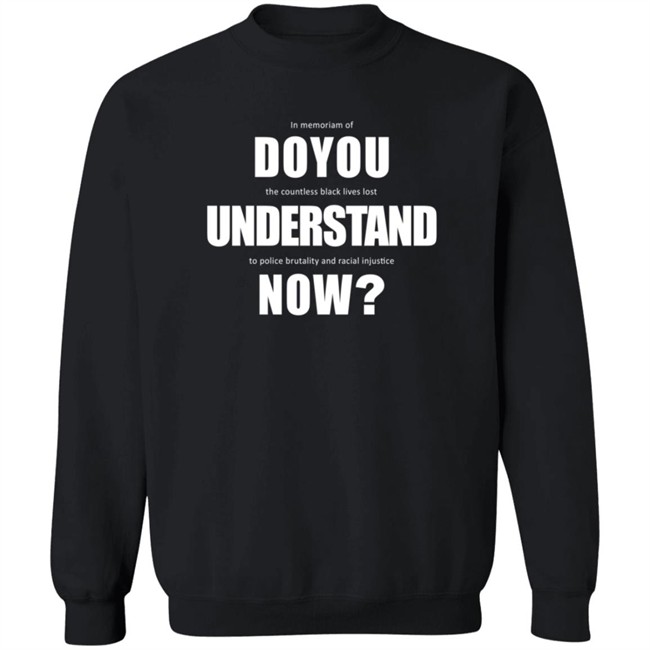 Do You Understand Now Shirt Do You Understand Now Shirt