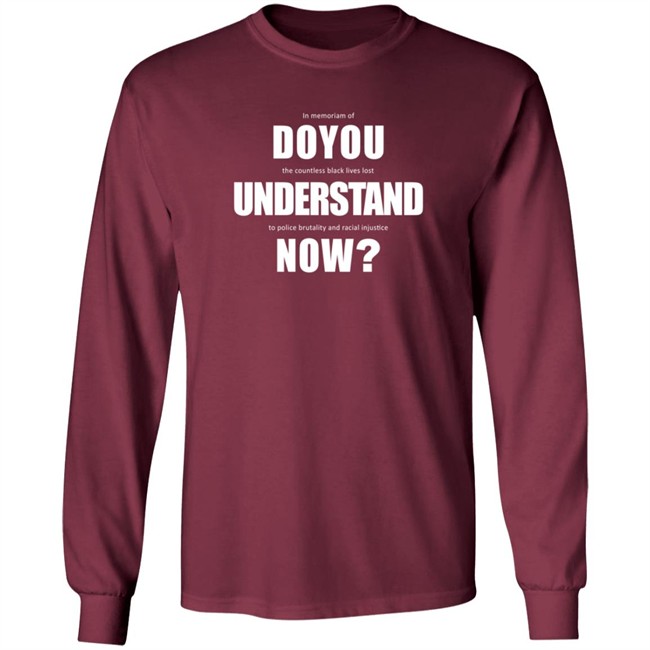 Do You Understand Now Shirt Do You Understand Now Shirt