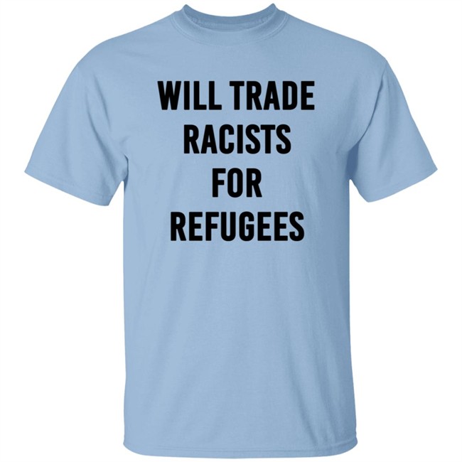 Cori Bush Will Trade Racists For Refugees New Shirt Cori Bush Will Trade Racists For Refugees New Shirt