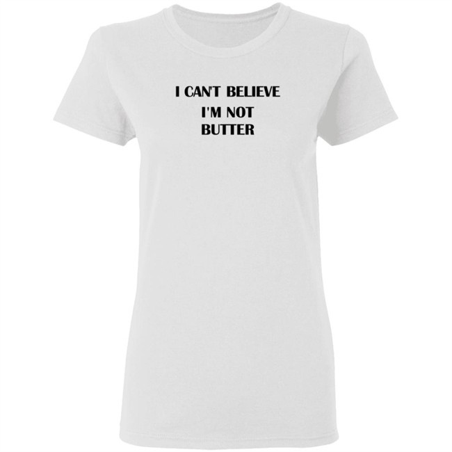 Limited Edition Big Mouth I Cant Believe Im Not Butter T Shirt by Nick Kroll Limited Edition Big Mouth I Cant Believe Im Not Butter T Shirt by Nick Kroll