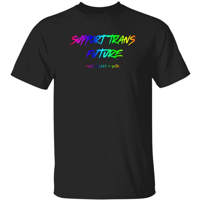 Limited Edition Gc2b Merch Support Trans Futures Rainbow T Shirt