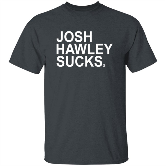 Josh Hawley Sucks Shirt Josh Hawley Sucks Shirt