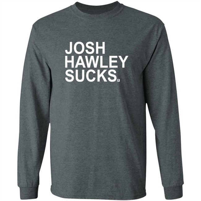 Josh Hawley Sucks Shirt Josh Hawley Sucks Shirt