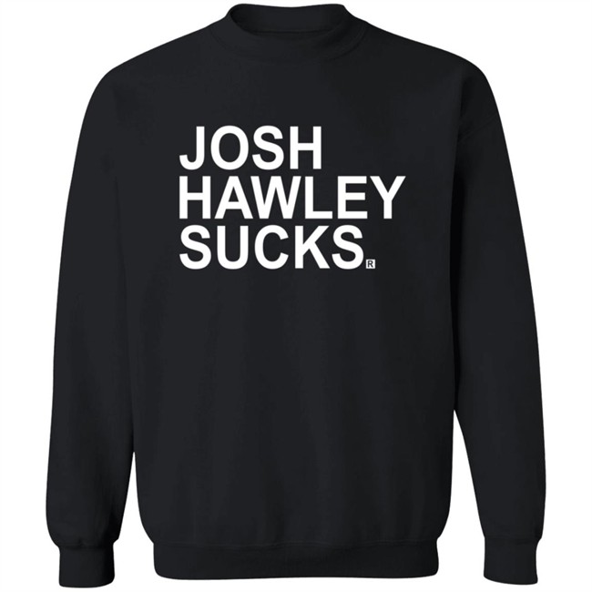 Josh Hawley Sucks Shirt Josh Hawley Sucks Shirt