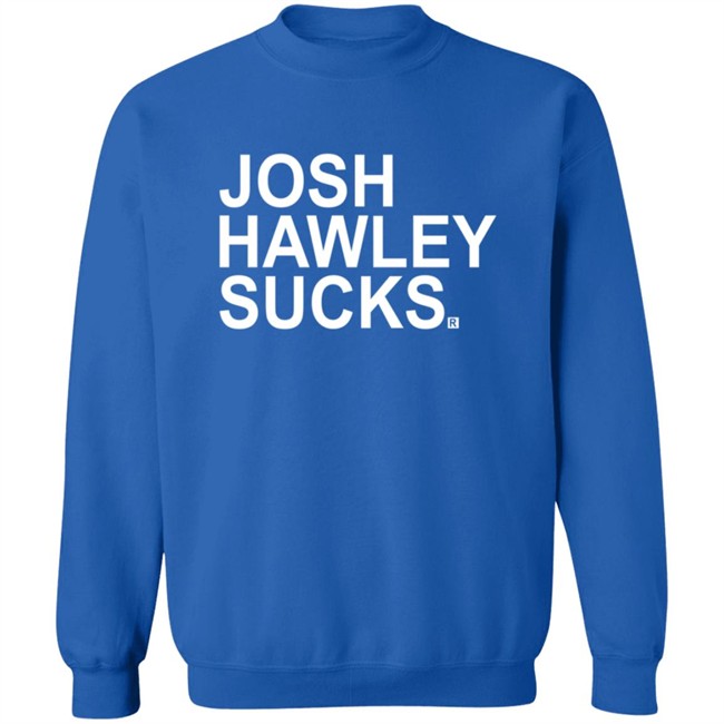 Josh Hawley Sucks Shirt Josh Hawley Sucks Shirt
