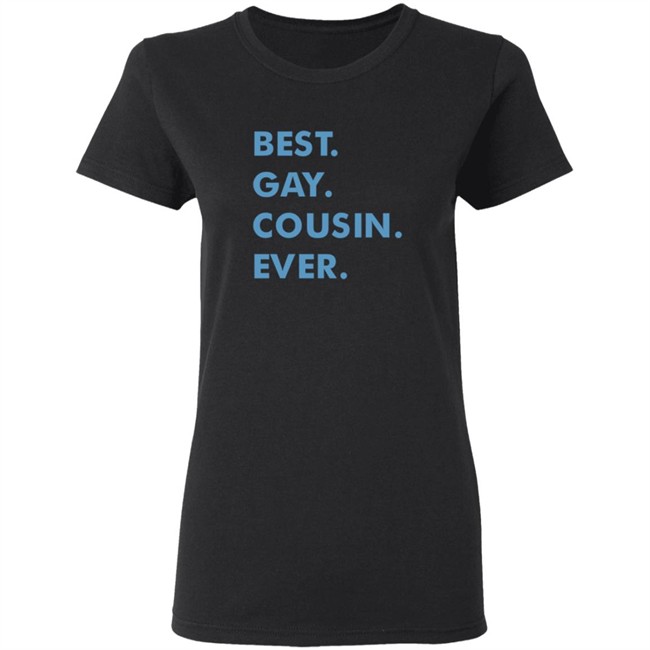 Limited Edition New Best Gay Cousin Ever Shirt Limited Edition New Best Gay Cousin Ever Shirt