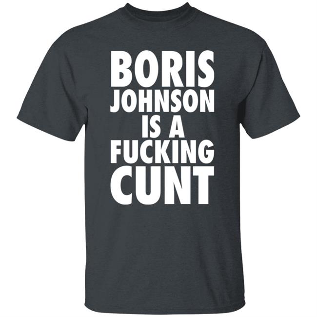 Boris Johnson Is A Fucking Cunt Shirt Steve Bray Viva La Revolutio Snb19692 Boris Johnson Is A Fucking Cunt Shirt Steve Bray Viva La Revolutio Snb19692