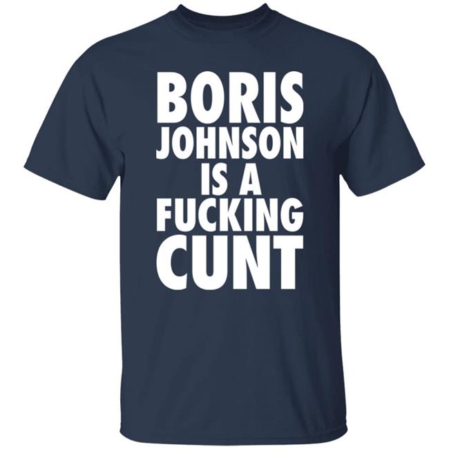 Boris Johnson Is A Fucking Cunt Shirt Steve Bray Viva La Revolutio Snb19692 Boris Johnson Is A Fucking Cunt Shirt Steve Bray Viva La Revolutio Snb19692