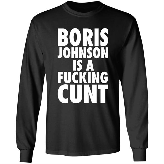 Boris Johnson Is A Fucking Cunt Shirt Steve Bray Viva La Revolutio Snb19692 Boris Johnson Is A Fucking Cunt Shirt Steve Bray Viva La Revolutio Snb19692