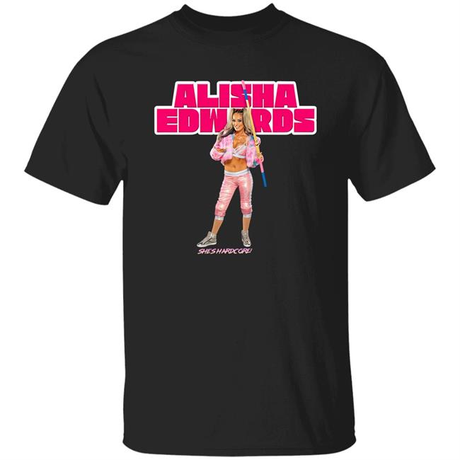 Shopimpact Merch Alisha Edwards She's Hardcore T Shirt
