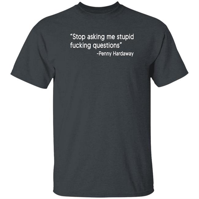 Stop Asking Me Stupid Fucking Questions Penny Hardaway Shirt Brad Carson Stop Asking Me Stupid Fucking Questions Penny Hardaway Shirt Brad Carson
