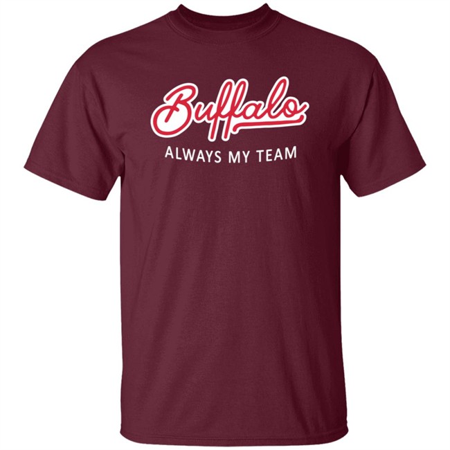 Buffalo Always My Team T Shirt Buffalo Always My Team T Shirt
