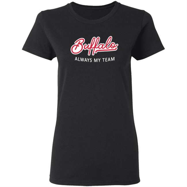 Buffalo Always My Team T Shirt Buffalo Always My Team T Shirt