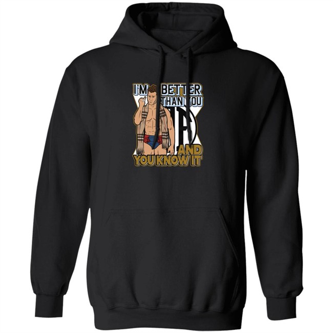 Limited Edition Maxwell Jacob Friedman I'm Better Than You And You Know It Shirt Limited Edition Maxwell Jacob Friedman I'm Better Than You And You Know It Shirt