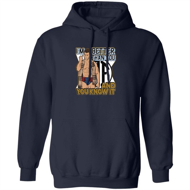Limited Edition Maxwell Jacob Friedman I'm Better Than You And You Know It Shirt Limited Edition Maxwell Jacob Friedman I'm Better Than You And You Know It Shirt